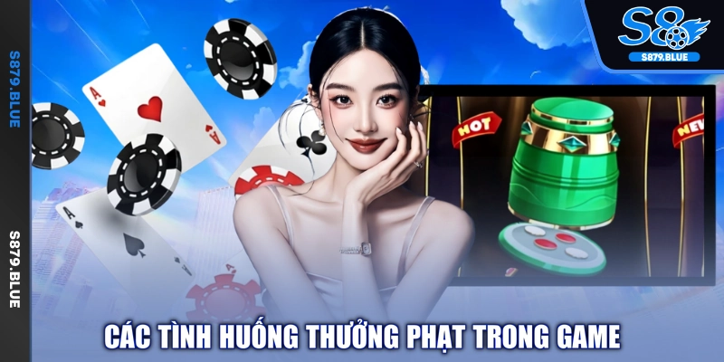 Các tình huống thưởng phạt trong game