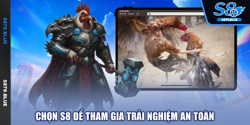 Chọn S8 để tham gia trải nghiệm an toàn