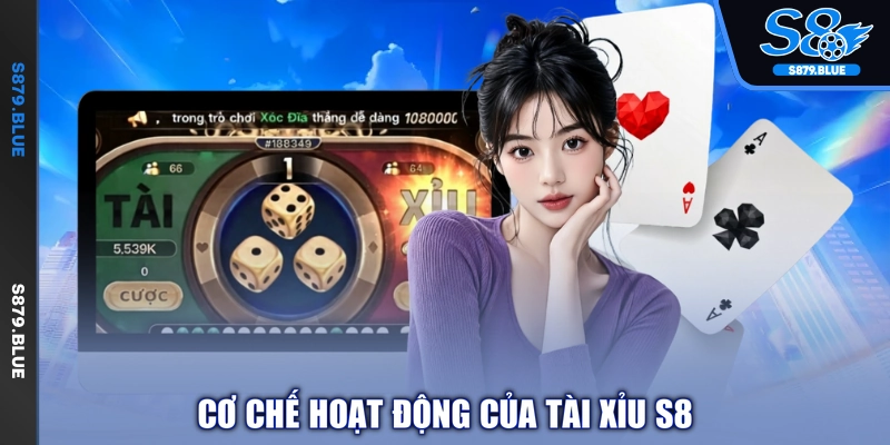 Cơ chế hoạt động của tài xỉu S8