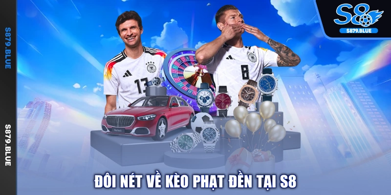 Đôi nét về kèo phạt đền tại S8