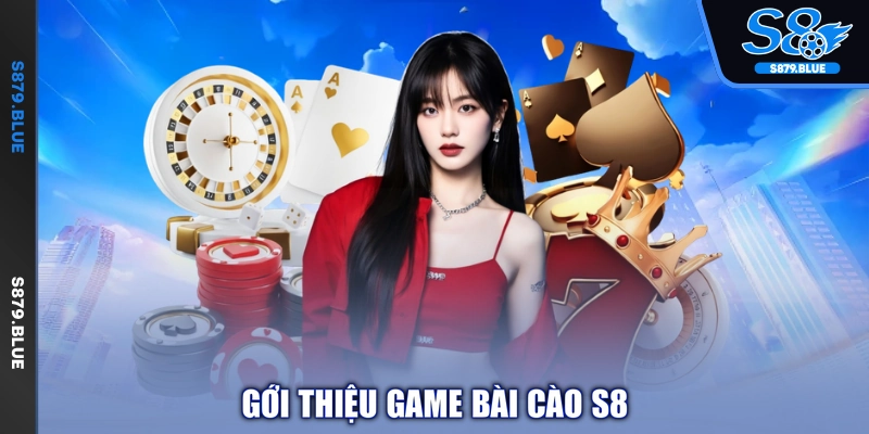 Gới thiệu game bài cào S8