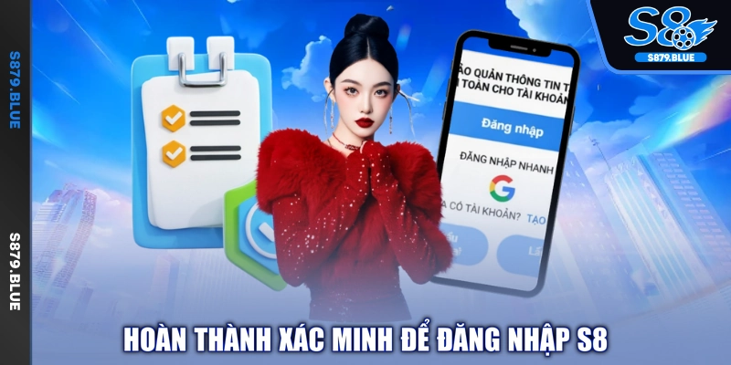 Hoàn thành xác minh để đăng nhập S8