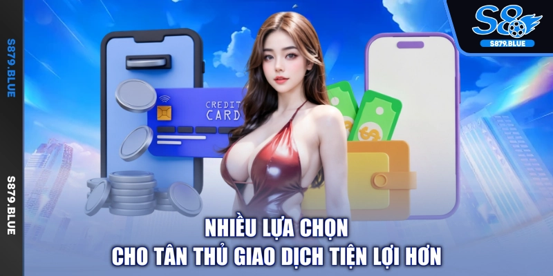 Nhiều lựa chọn cho tân thủ giao dịch tiện lợi hơn