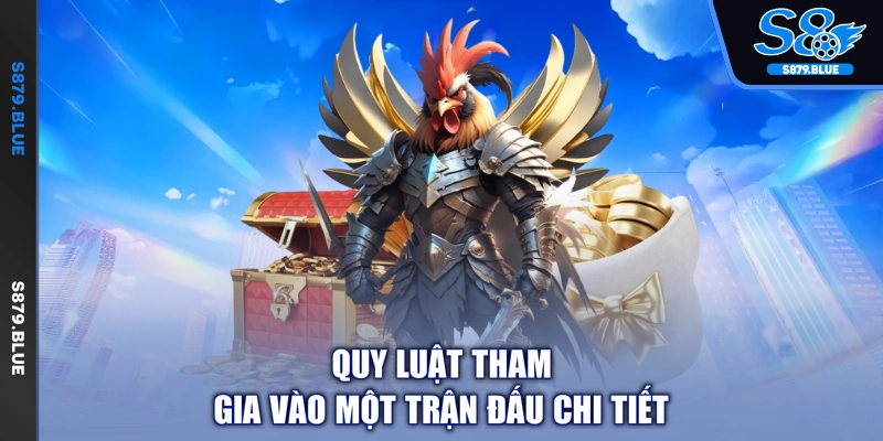 Quy luật tham gia vào một trận đấu chi tiết