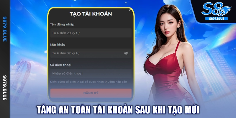 Tăng an toàn tài khoản sau khi tạo mới