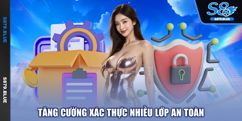 Tăng cường xác thực nhiều lớp an toàn