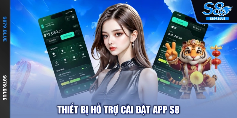 Thiết bị hỗ trợ cài đặt app S8