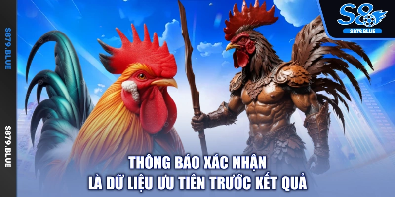 Thông báo xác nhận là dữ liệu ưu tiên trước kết quả