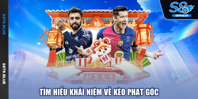 Tìm hiểu khái niệm về kèo phạt góc