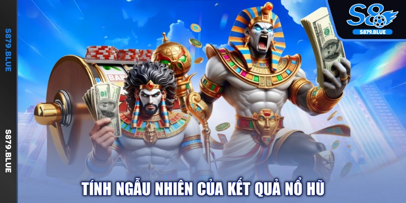 Tính ngẫu nhiên của kết quả nổ hũ